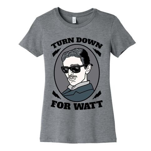 Turn Down For Watt Womens T-Shirt