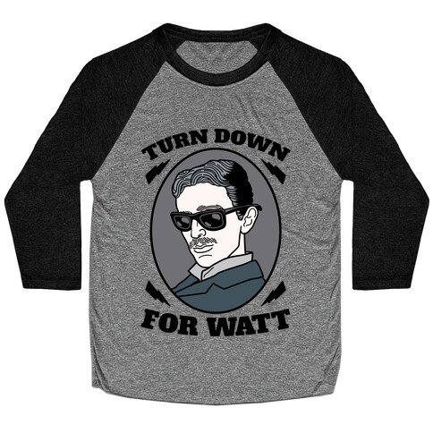 Turn Down For Watt Baseball Tee