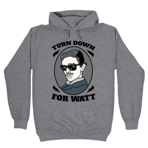 Turn Down For Watt Hooded Sweatshirt