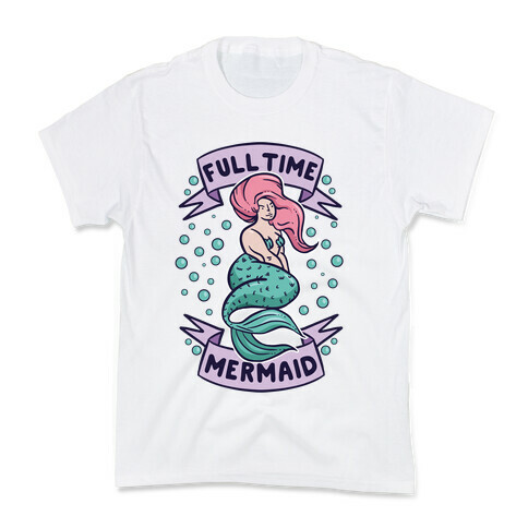 Full Time Mermaid Kids T-Shirt