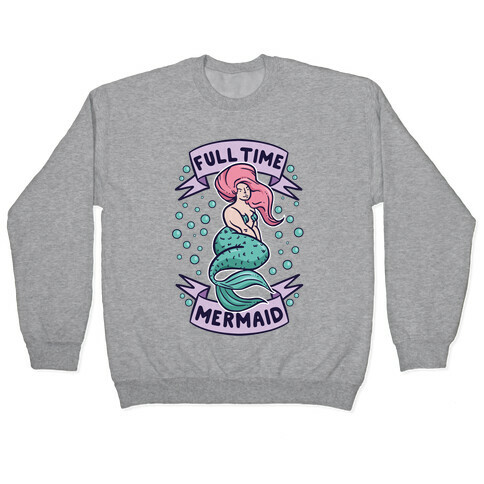 Full Time Mermaid Pullover