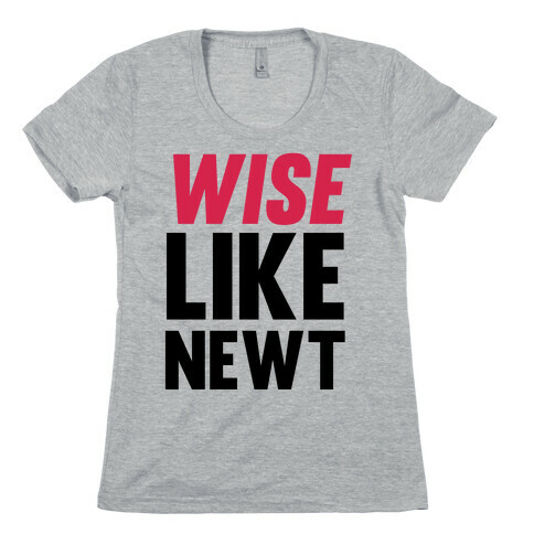 Wise Like Newt Womens T-Shirt
