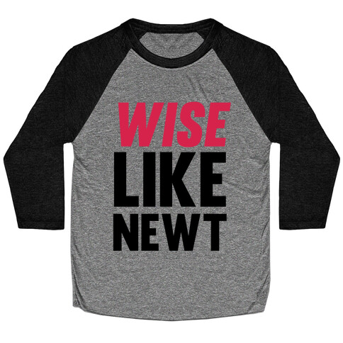 Wise Like Newt Baseball Tee