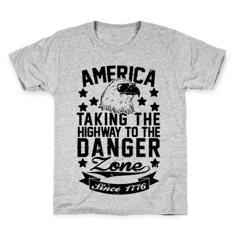 America: Taking The Highway To The Danger Zone Since 1776 Kids T-Shirt
