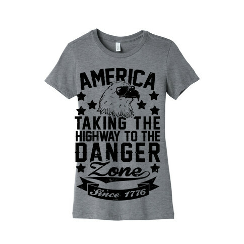 America: Taking The Highway To The Danger Zone Since 1776 Womens T-Shirt