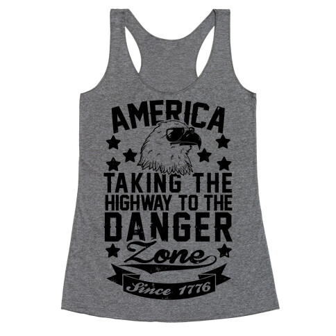 America: Taking The Highway To The Danger Zone Since 1776 Racerback Tank Top