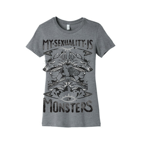 My Sexuality Is Monsters Womens T-Shirt
