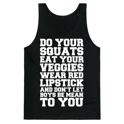 Do Your Squats Eat Your Veggies Wear Red Lipstick And Don't Let Boys Be Mean To You Tank Top