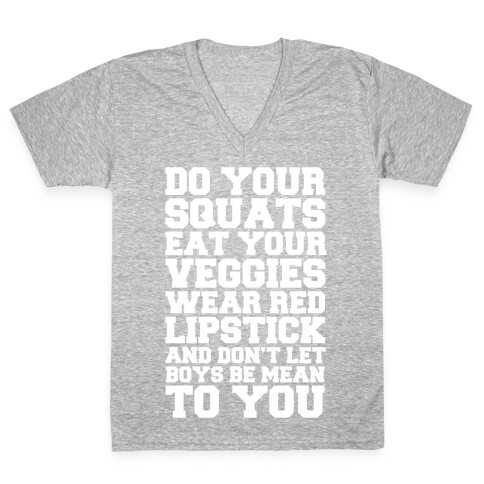 Do Your Squats Eat Your Veggies Wear Red Lipstick And Don't Let Boys Be Mean To You V-Neck Tee Shirt
