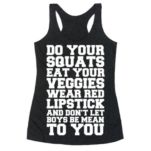 Do Your Squats Eat Your Veggies Wear Red Lipstick And Don't Let Boys Be Mean To You Racerback Tank Top