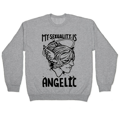 My Sexuality Is Angelic Pullover
