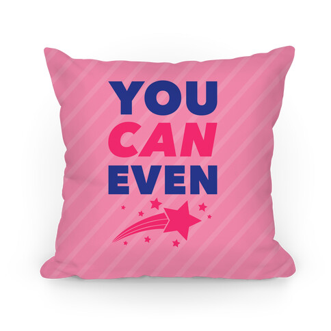 You Can Even Pillow