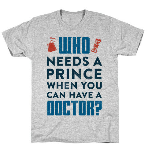 Who Needs a Prince When You Can Have a Doctor? T-Shirt