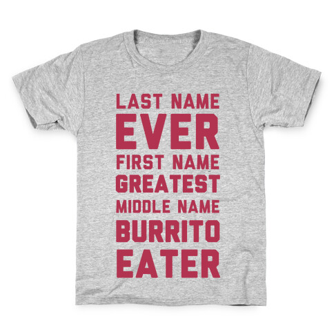 Last Name Ever First Name Greatest Middle Name Burrito Eater Kids T-Shirt