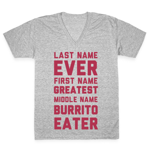 Last Name Ever First Name Greatest Middle Name Burrito Eater V-Neck Tee Shirt