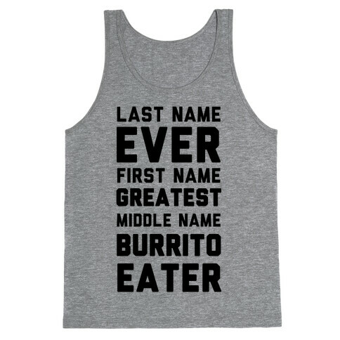 Last Name Ever First Name Greatest Middle Name Burrito Eater Tank Top