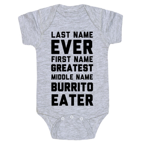 Last Name Ever First Name Greatest Middle Name Burrito Eater Baby One-Piece