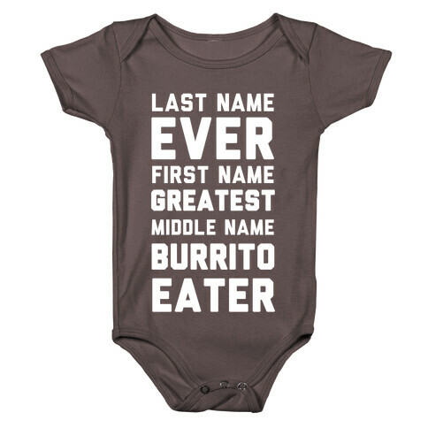 Last Name Ever First Name Greatest Middle Name Burrito Eater Baby One-Piece