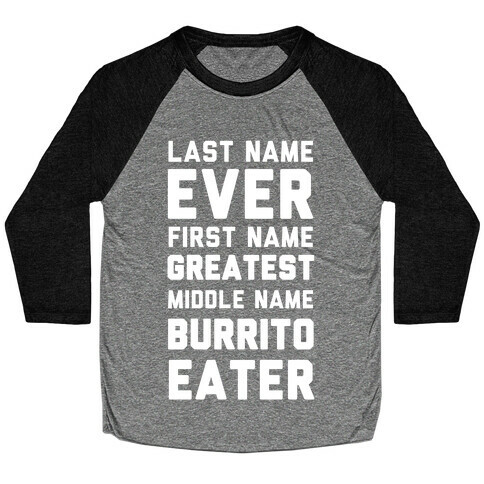 Last Name Ever First Name Greatest Middle Name Burrito Eater Baseball Tee