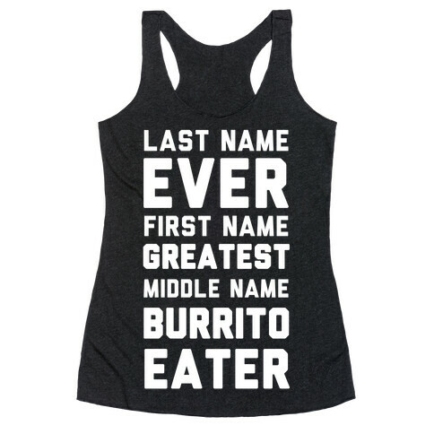 Last Name Ever First Name Greatest Middle Name Burrito Eater Racerback Tank Top