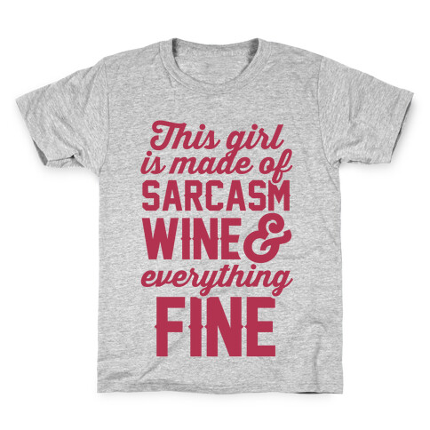 This Girl Is Made Of Sarcasm Wine And Everything Fine Kids T-Shirt