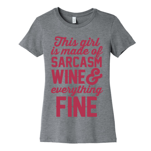 This Girl Is Made Of Sarcasm Wine And Everything Fine Womens T-Shirt