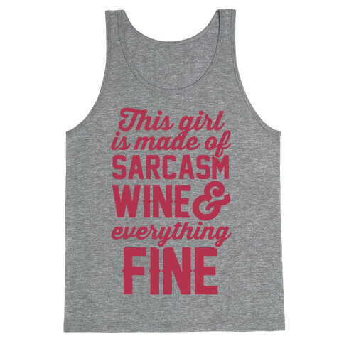 This Girl Is Made Of Sarcasm Wine And Everything Fine Tank Top