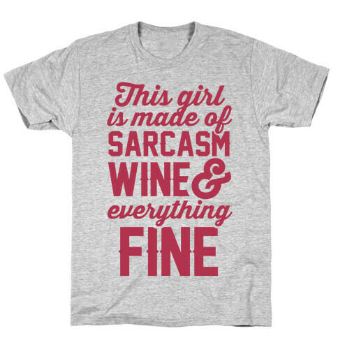 This Girl Is Made Of Sarcasm Wine And Everything Fine T-Shirt