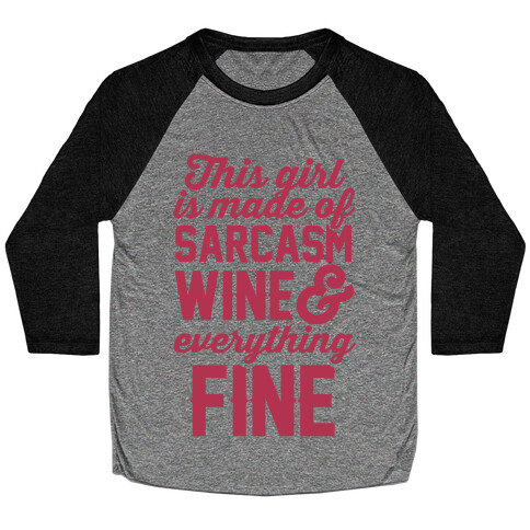 This Girl Is Made Of Sarcasm Wine And Everything Fine Baseball Tee