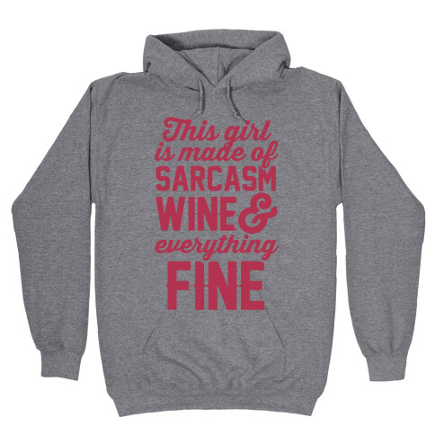 This Girl Is Made Of Sarcasm Wine And Everything Fine Hooded Sweatshirt