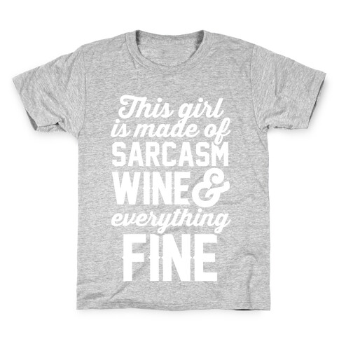 This Girl Is Made Of Sarcasm Wine And Everything Fine Kids T-Shirt