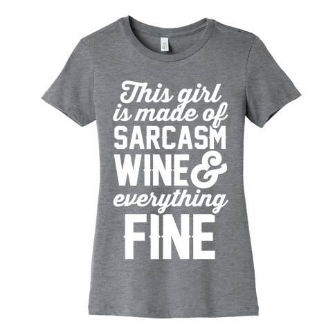 This Girl Is Made Of Sarcasm Wine And Everything Fine Womens T-Shirt