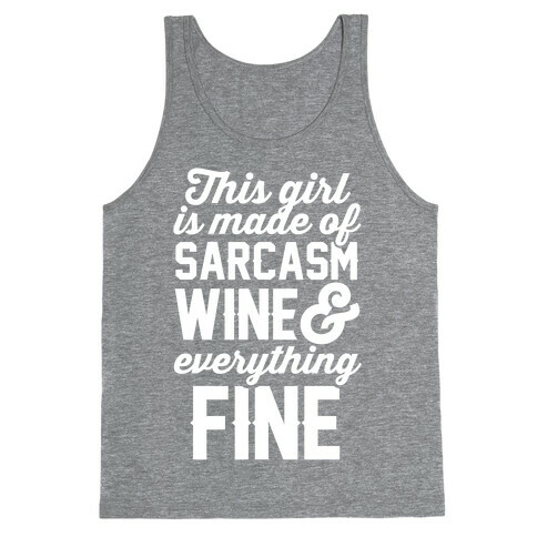 This Girl Is Made Of Sarcasm Wine And Everything Fine Tank Top