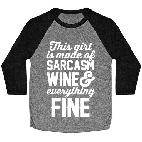 This Girl Is Made Of Sarcasm Wine And Everything Fine Baseball Tee