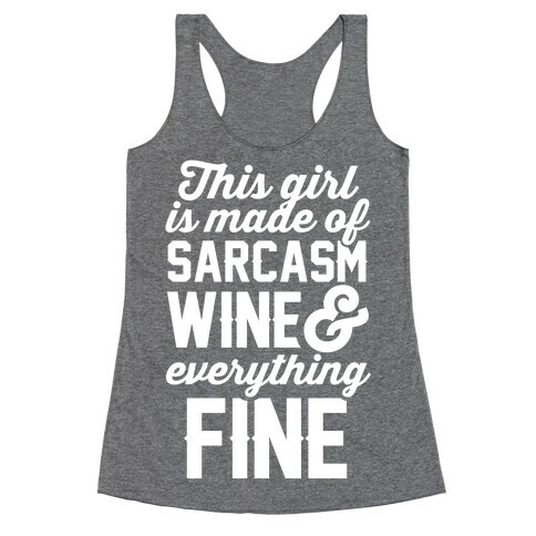 This Girl Is Made Of Sarcasm Wine And Everything Fine Racerback Tank Top