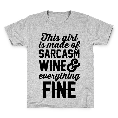 This Girl Is Made Of Sarcasm Wine And Everything Fine Kids T-Shirt