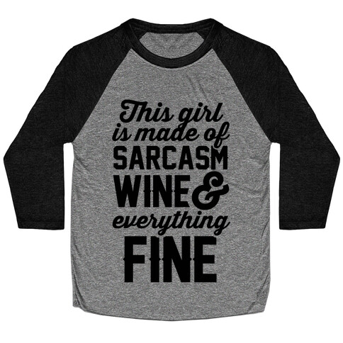 This Girl Is Made Of Sarcasm Wine And Everything Fine Baseball Tee