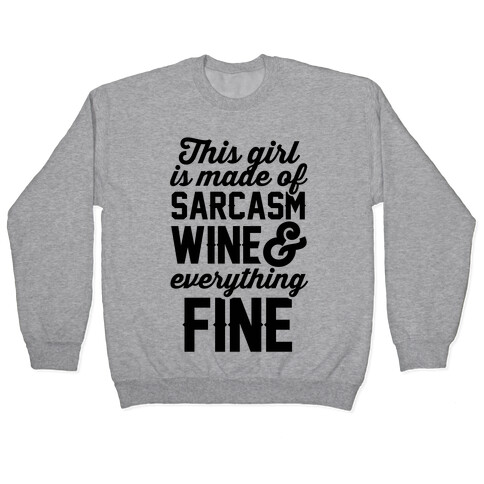This Girl Is Made Of Sarcasm Wine And Everything Fine Pullover