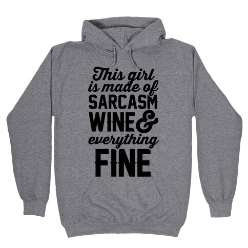 This Girl Is Made Of Sarcasm Wine And Everything Fine Hooded Sweatshirt