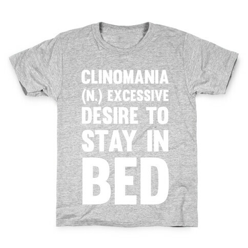 Clinomania Excessive Desire To Stay In Bed Kids T-Shirt