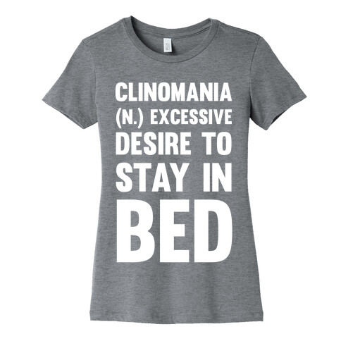 Clinomania Excessive Desire To Stay In Bed Womens T-Shirt