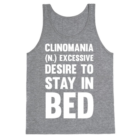 Clinomania Excessive Desire To Stay In Bed Tank Top