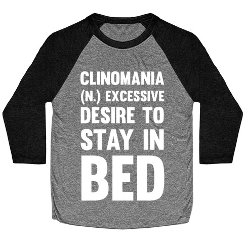 Clinomania Excessive Desire To Stay In Bed Baseball Tee