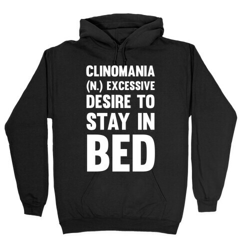 Clinomania Excessive Desire To Stay In Bed Hooded Sweatshirt