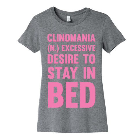 Clinomania Excessive Desire To Stay In Bed Womens T-Shirt