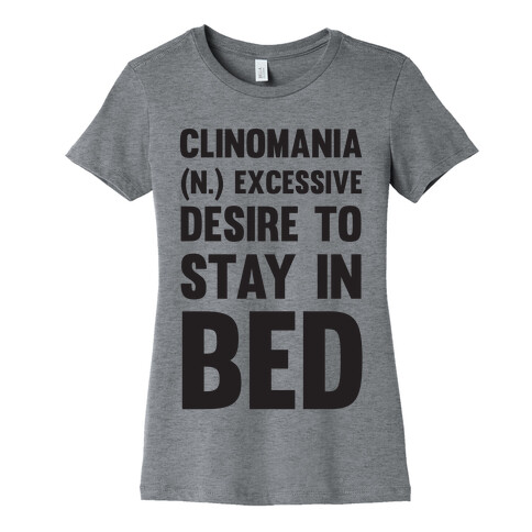 Clinomania Excessive Desire To Stay In Bed Womens T-Shirt