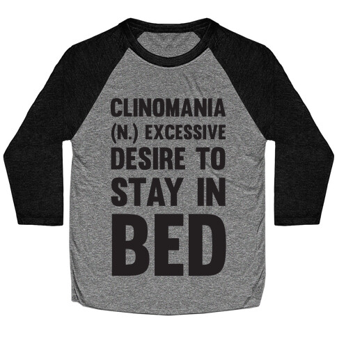 Clinomania Excessive Desire To Stay In Bed Baseball Tee