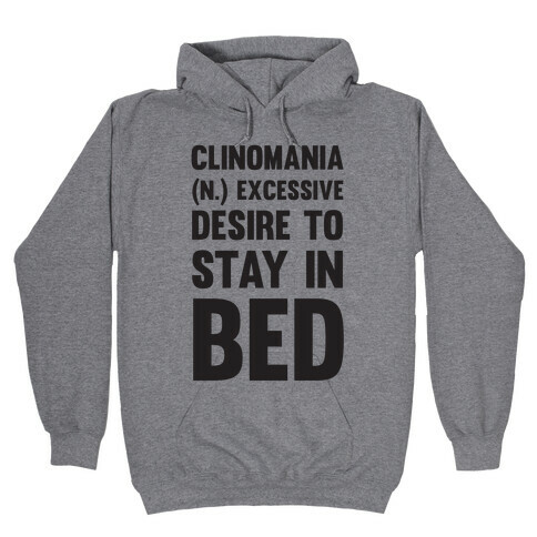 Clinomania Excessive Desire To Stay In Bed Hooded Sweatshirt