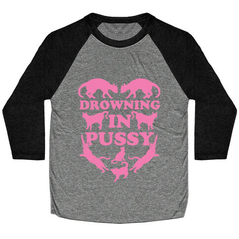 Drowning In Pussy Baseball Tee
