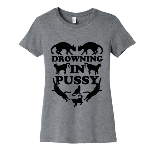 Drowning In Pussy Womens T-Shirt